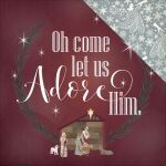 PTP Cardstock - Luke 2 O Come Let Us Adore Him